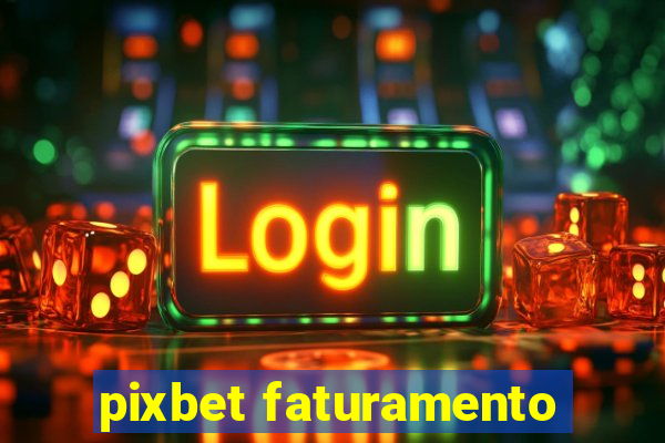 pixbet faturamento